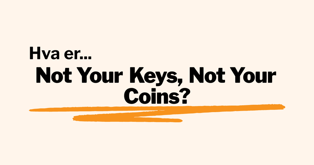 Not your keys, not your coins