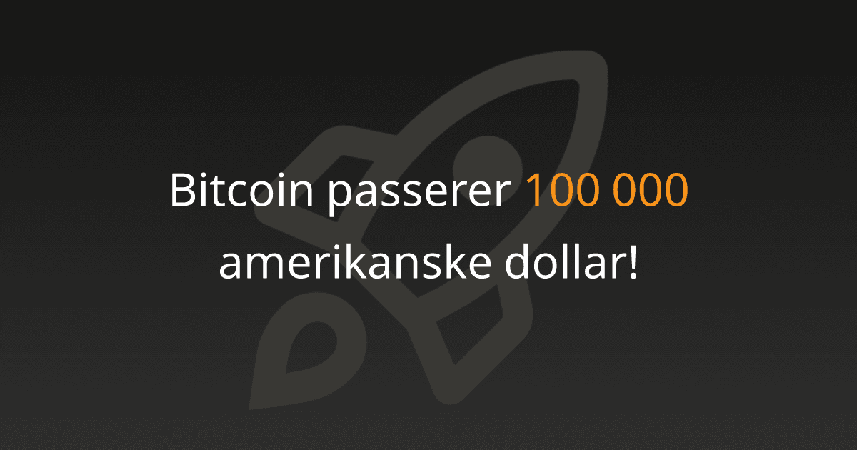 Bitcoin passerer 100 000 amerikanske dollar!