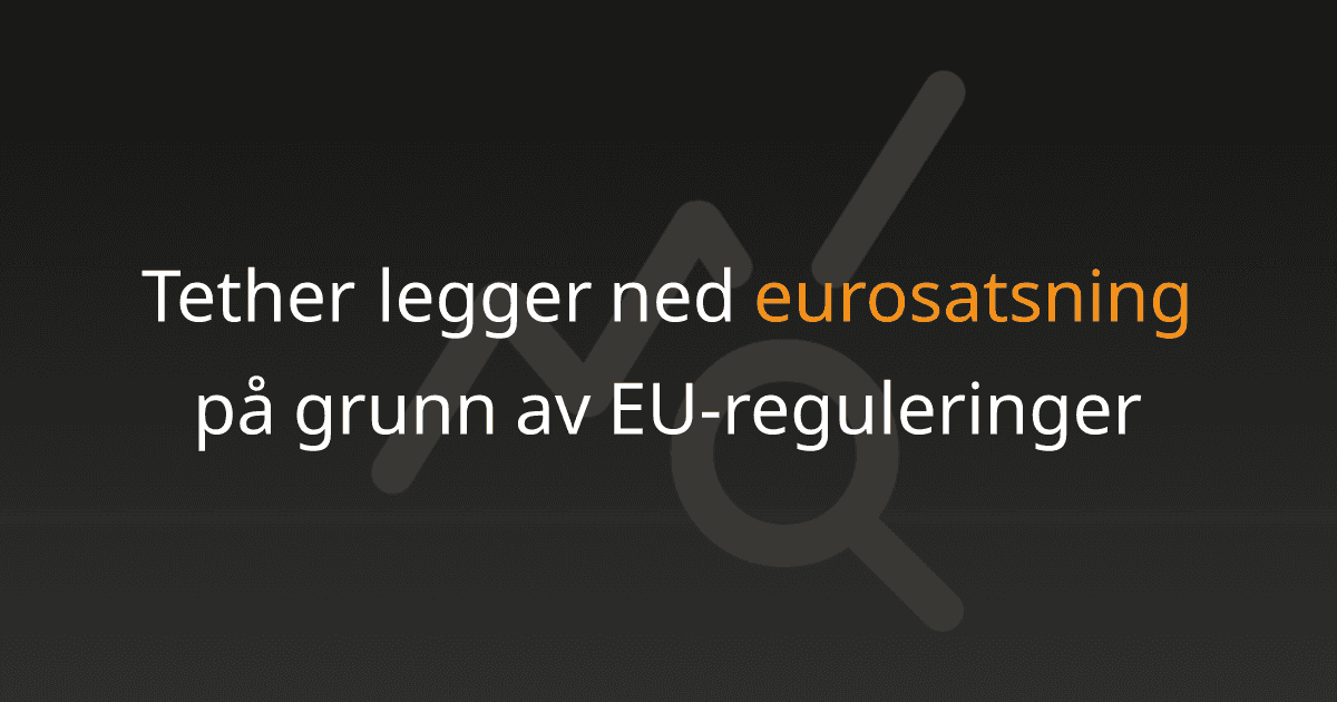 Tether legger ned eurosatsning på grunn av EU-reguleringer