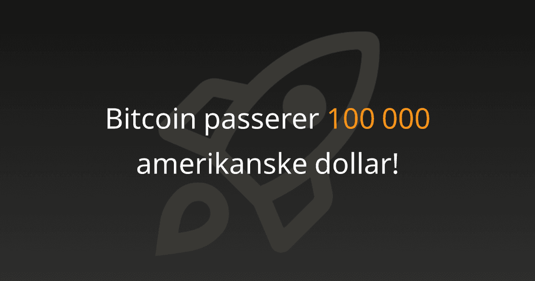 Bitcoin passerer 100 000 amerikanske dollar!